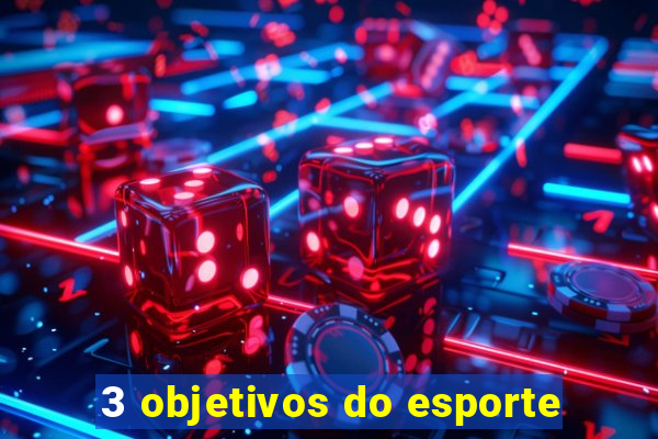 3 objetivos do esporte